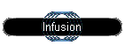 Infusion